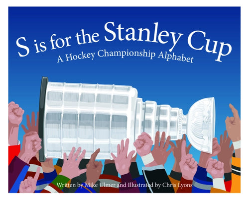 S is for Stanley Cup: A Hockey Championship Picture Book